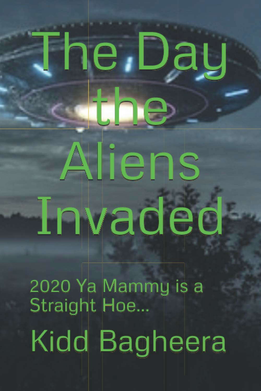 The Day the Aliens Invaded: 2020 Ya Mammy is a Straight Hoe... poster