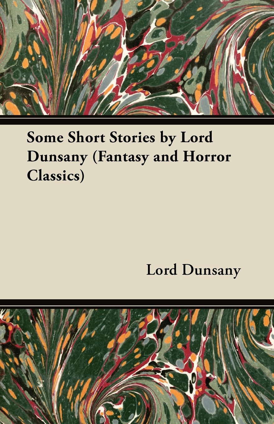 Some Short Stories by Lord Dunsany (Fantasy and Horror Classics) poster
