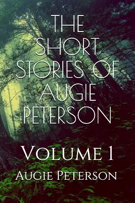 The Short Stories of Augie Peterson: Volume 1 poster