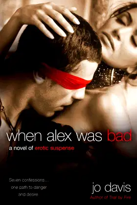 When Alex Was Bad: A Novel of Erotic Suspense poster