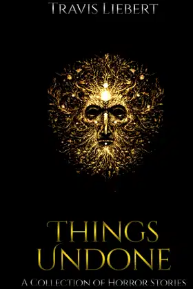 Things Undone: A Collection of Horror Stories (The Shattered God Mythos) poster