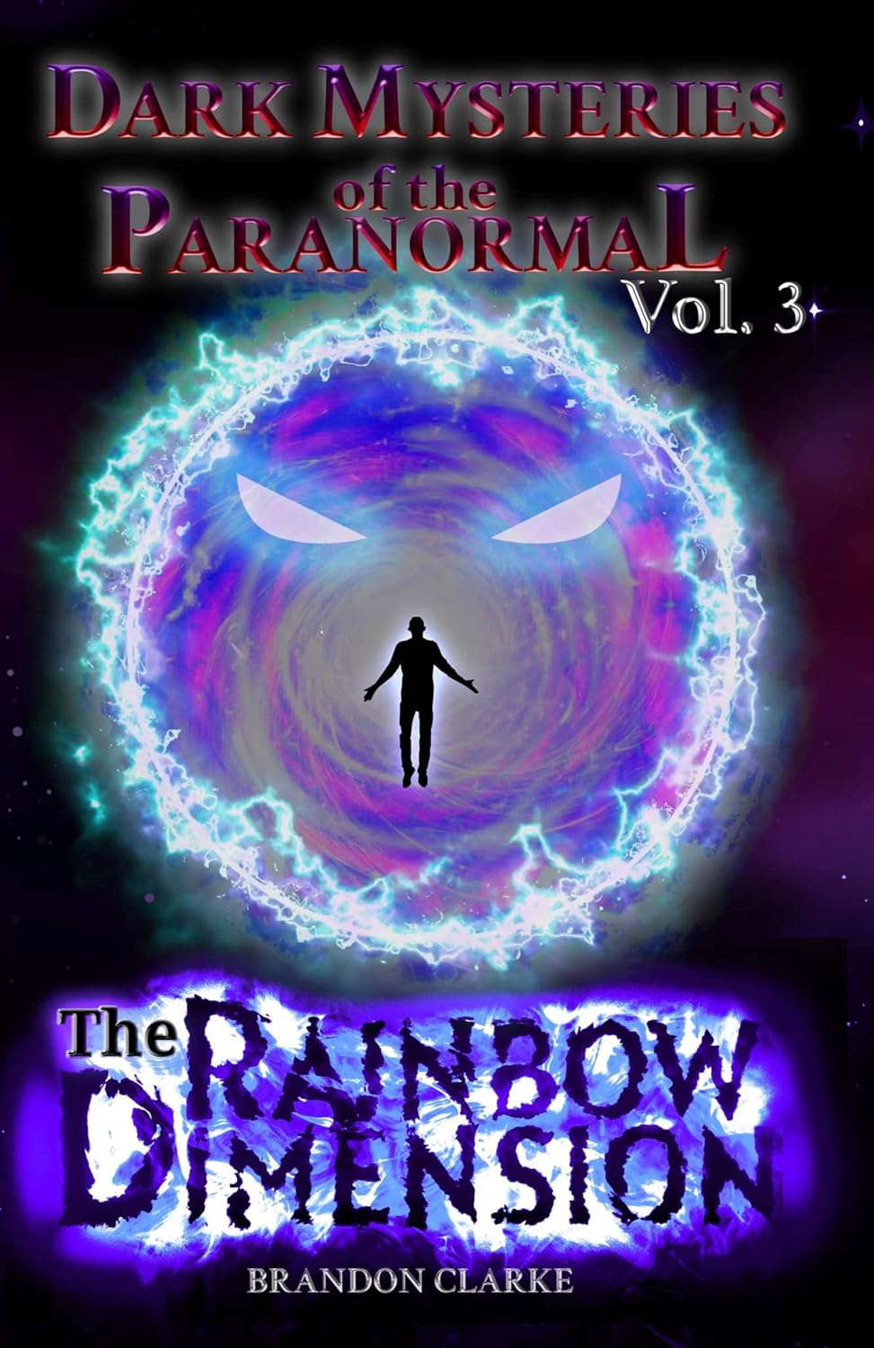 The Rainbow Dimension: Dark Mysteries of the Paranormal Volume 3 poster