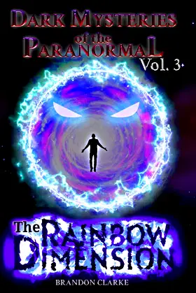 The Rainbow Dimension: Dark Mysteries of the Paranormal Volume 3 poster