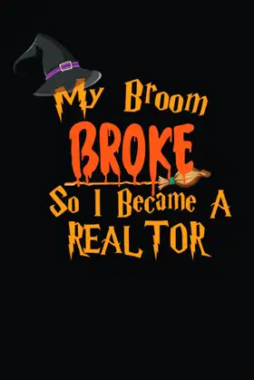 My Broom Broke So I Became A REALTOR: Perfect gift for Halloween poster