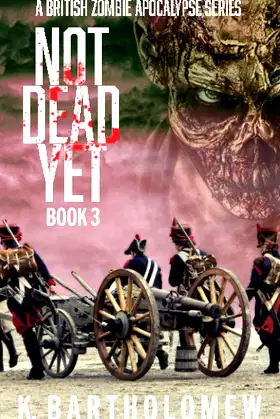 Not Dead Yet: A British Zombie Apocalypse Series - Book 3 poster
