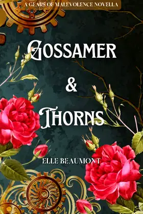 Gossamer & Thorns (Gears of Malevolence) poster