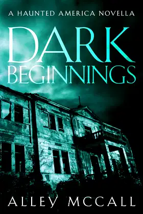 Dark Beginnings (Haunted America Book 1) poster