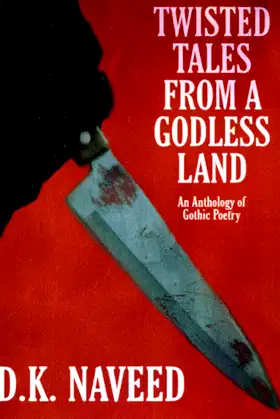 Twisted Tales from a Godless Land : An Anthology of Gothic Poetry poster