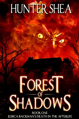 Forest of Shadows: Book One: Jessica Backman's Death in the Afterlife poster