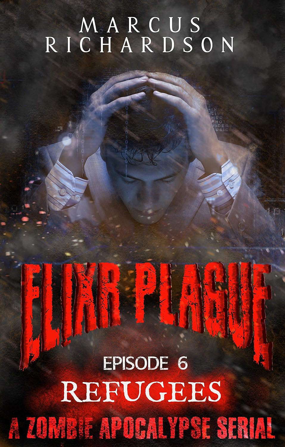 Elixr Plague: Episode 6: Refugees: A Zombie Apocalypse Serial poster