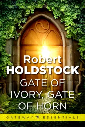 Gate of Ivory, Gate of Horn (Mythago Wood Book 6) poster