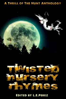 Thrill of the Hunt:Twisted Nursery Rhymes: A Thrill of the Hunt Anthology poster