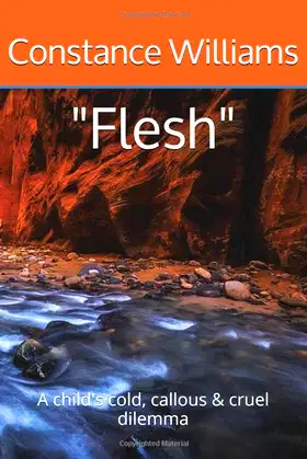 "Flesh": A child's cold, callous & cruel dilemma (Only) poster