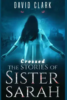 Crossed (The Stories of Sister Sarah) poster