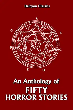 An Anthology of Fifty Horror Stories (Halcyon Classics) poster