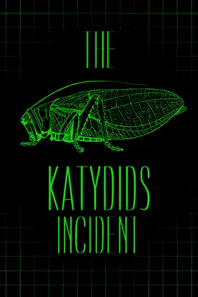 The Katydids Incident poster