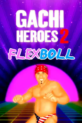 Gachi Heroes 2: Flexboll poster