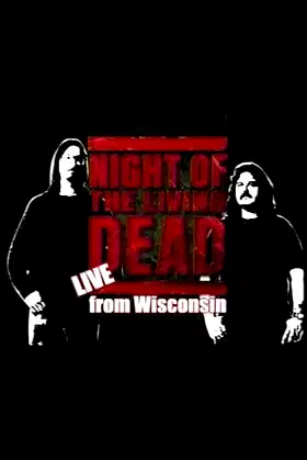 Night of the Living Dead: Live from Wisconsin - Hosted by Mark & Mike poster