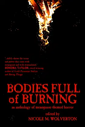 Bodies Full of Burning: An Anthology of Menopause-Themed Horror poster
