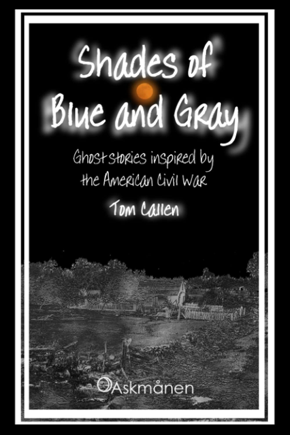 Shades of Blue and Gray: Ghost stories inspired by the American Civil War poster