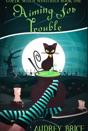 Aiming for Trouble (Goetic Witch Mysteries) poster