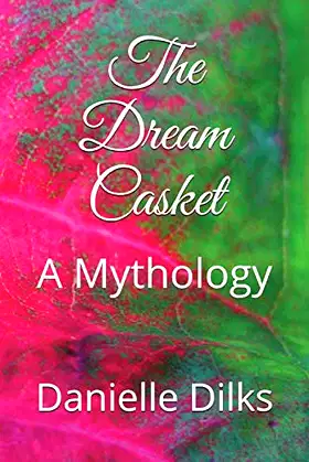 The Dream Casket: A Mythology poster