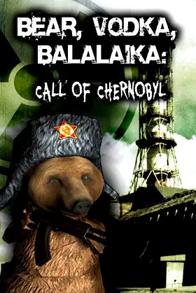 BEAR, VODKA, BALALAIKA: call of Chernobyl poster