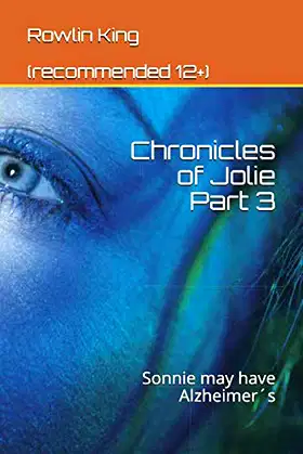 The Chronicles of Jolie Part three: Sonnie may have Alzheimers poster