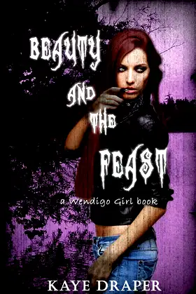 Beauty And The Feast: A Not So Urban Fantasy (Wendigo Girl) poster