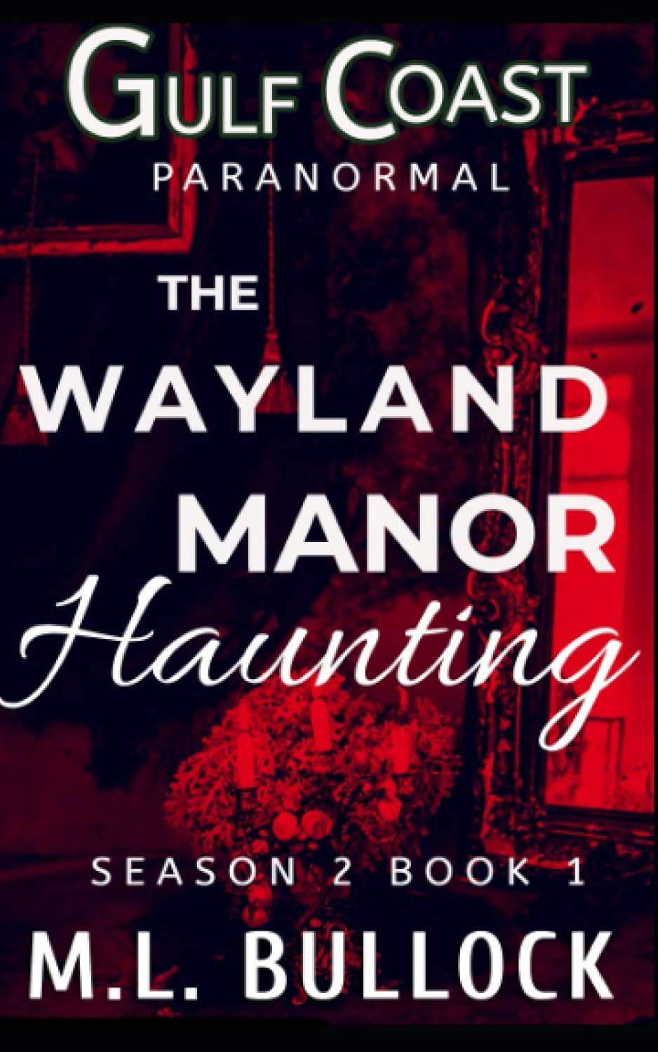 The Wayland Manor Haunting (Gulf Coast Paranormal Season Two Series) poster