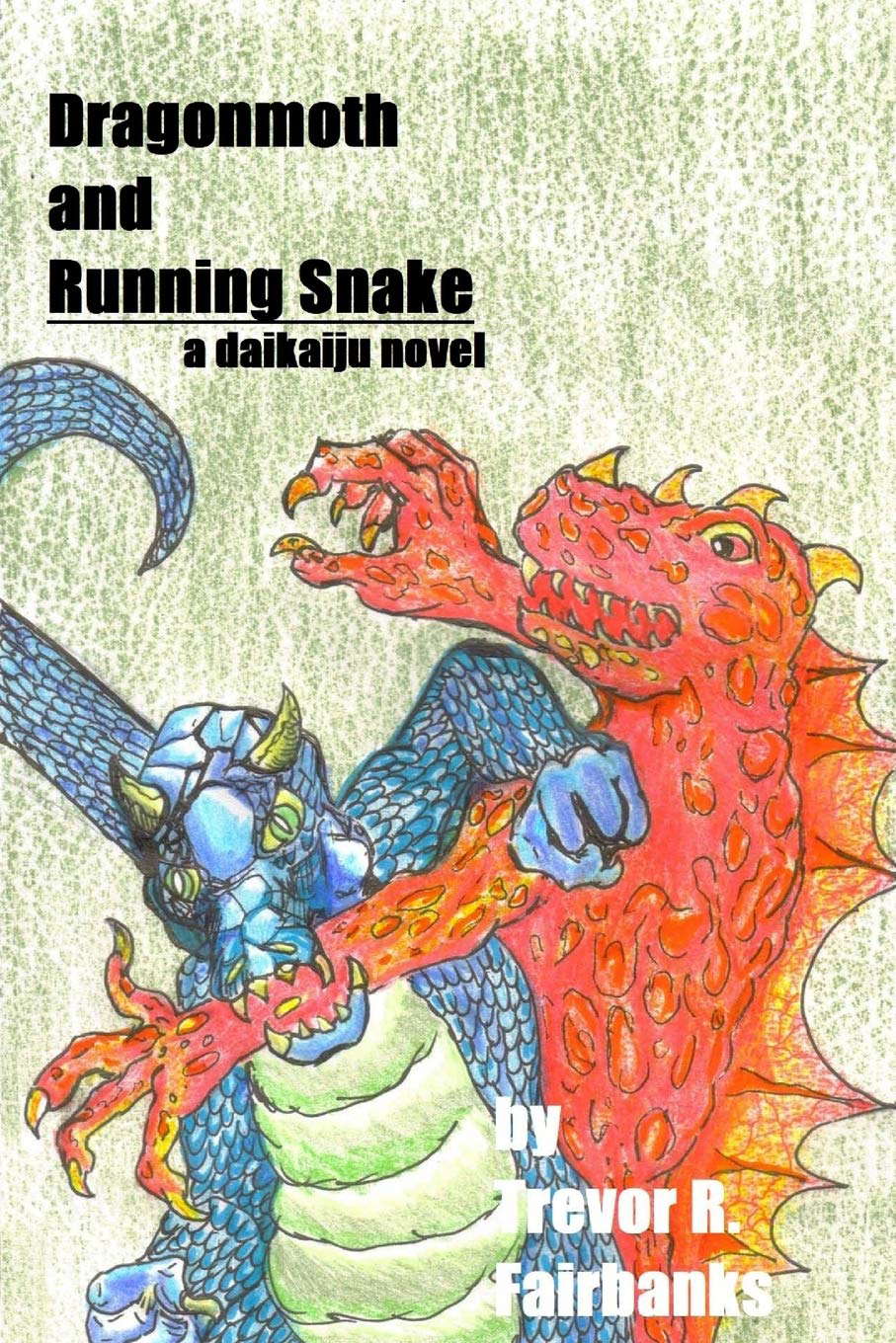 Dragonmoth and Running Snake: a daikaiju novel poster