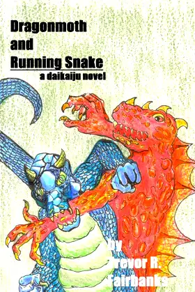Dragonmoth and Running Snake: a daikaiju novel poster