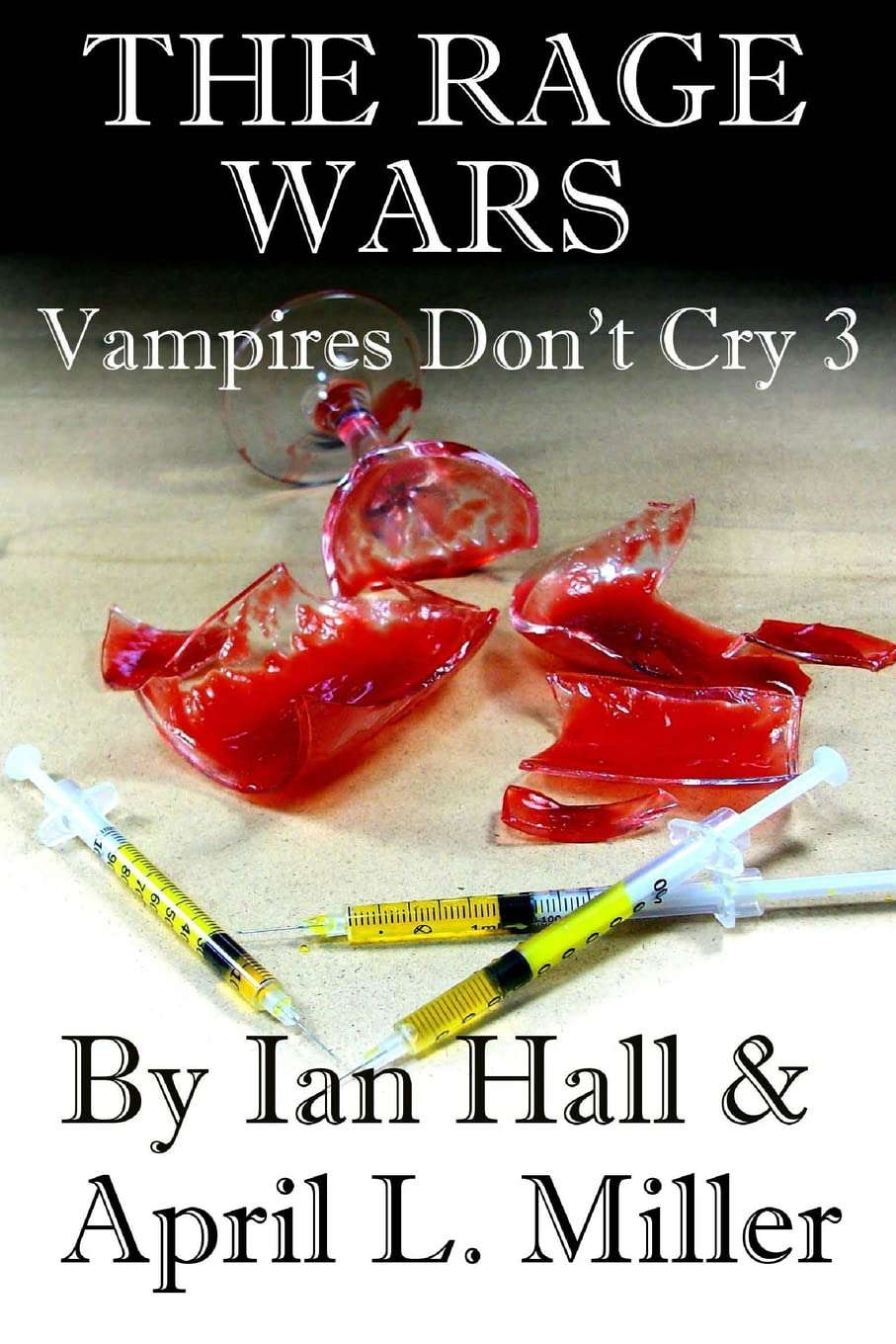 The Rage Wars (Vampires Don't Cry: Book 3) poster