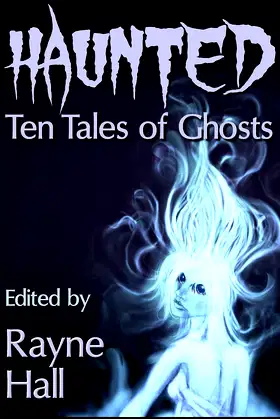 Haunted: Ten Tales of Ghosts (Ten Tales Fantasy & Horror Stories) poster