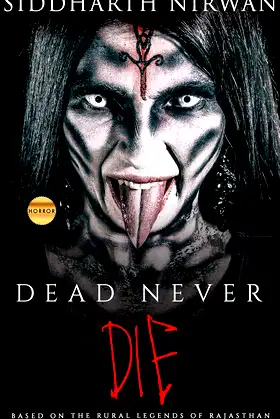 DEAD NEVER DIE: Based on the Rural Legends of Rajasthan poster