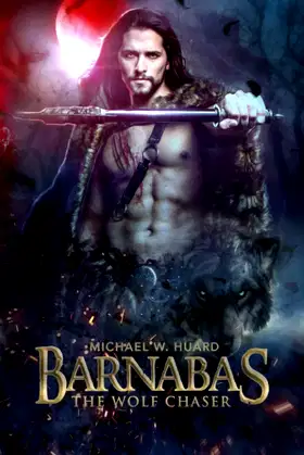 BARNABAS THE WOLF CHASER: A Werewolf Novel poster