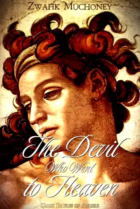 The Devil Who Went to Heaven: Dark Fables of Angels poster