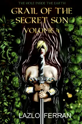 Grail of the Secret Sun: Volume 4 (The Hole Inside the Earth) poster