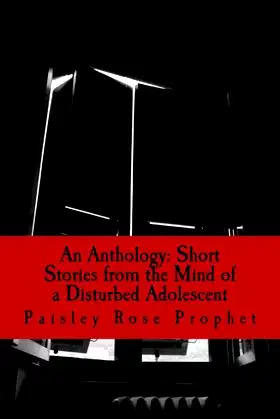 An Anthology: Short Stories from the Mind of a Disturbed Adolescent poster