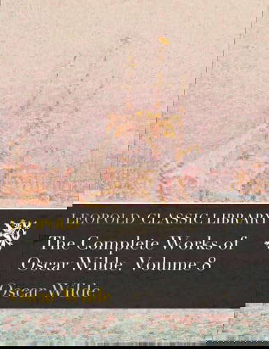 The Complete Works of Oscar Wilde. Volume 8 poster