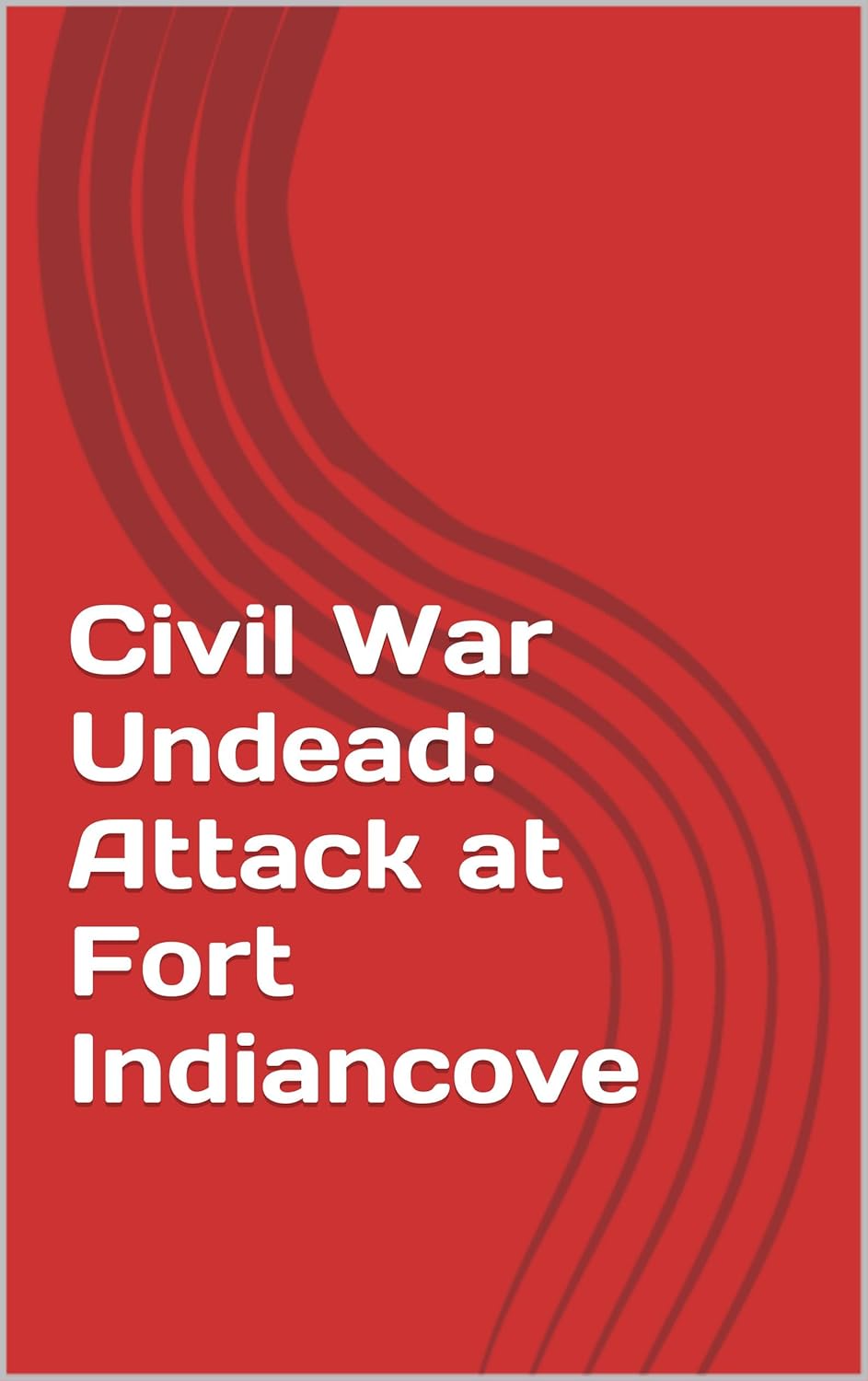 Civil War Undead: Attack at Fort Indiancove poster