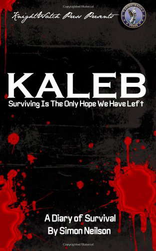 KALEB: Surviving Is The Only Hope We Have Left: A Diary Of Survival poster