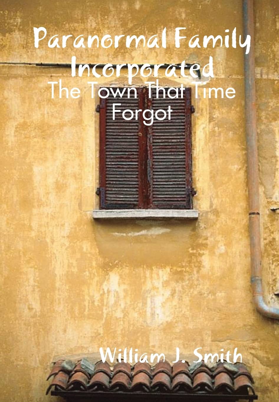 Paranormal Family Incorporated: The Town That Time Forgot poster