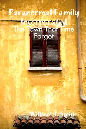 Paranormal Family Incorporated: The Town That Time Forgot poster