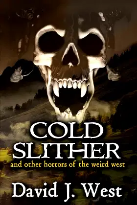Cold Slither: and other horrors of the weird west poster