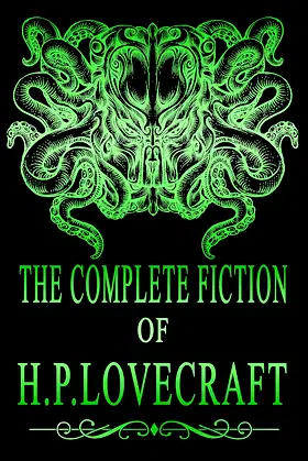 The Complete Fiction of H. P. Lovecraft: (English Edition) poster