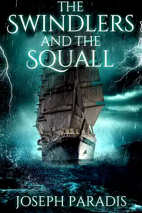 The Swindlers And The Squall: A Saving The Dark Side Origins Story poster