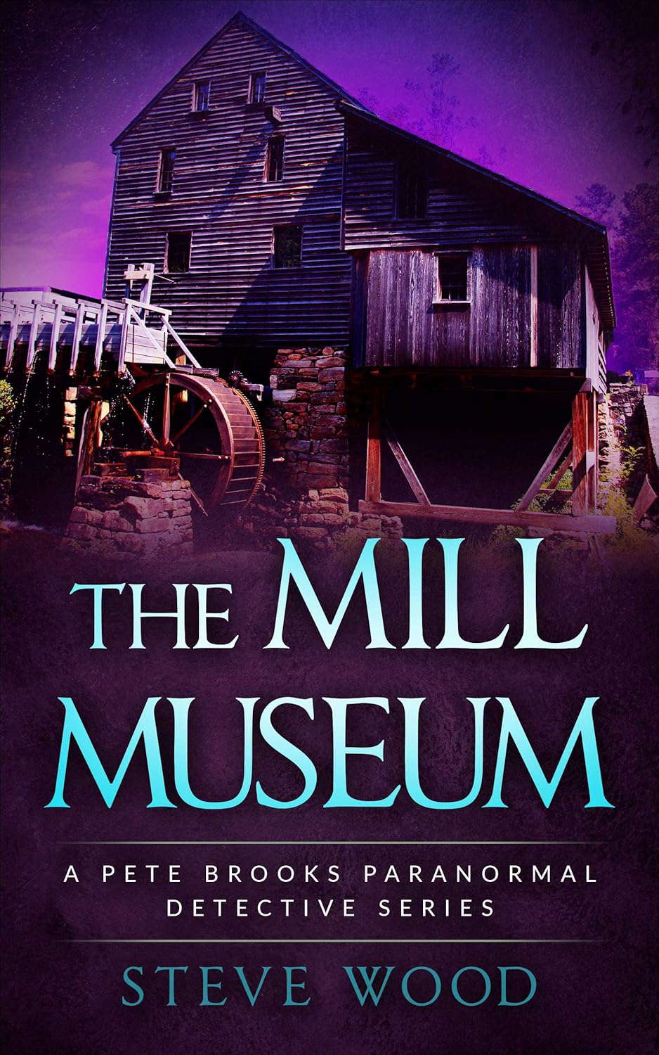 The Mill Museum: A Pete Brooks Paranormal Detective Series poster