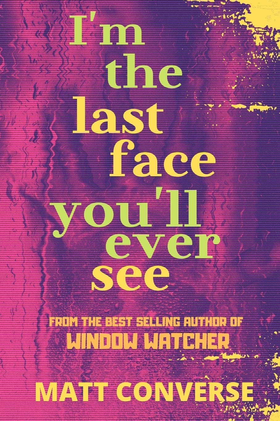 I'm the Last Face You'll Ever See poster