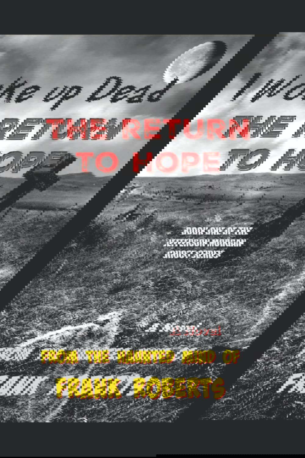 I woke up Dead: The Return to Hope (The Jefferson Morgan Ghost Series) poster
